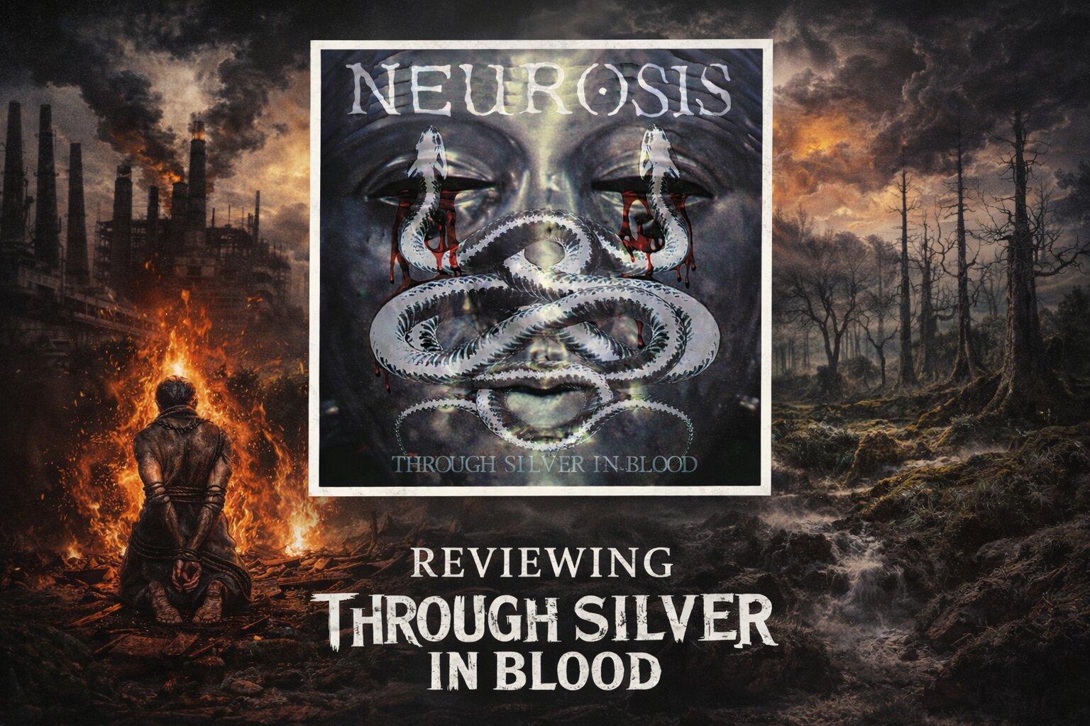 Neurosis Through Silver In Blood: The Feel-Good Hit of the Apocalypse